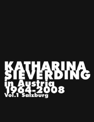 Katharina Sieverding: Salzburg v. 1: In Austria 1964-2008 (Paperback)
