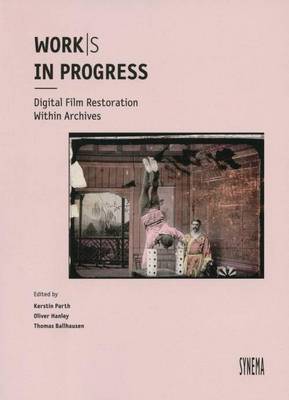 Works in Progress - Digital Film Restoration within Archives (Paperback)