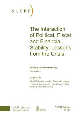 The Interaction of Political, Fiscal and Financial Stability: Lessons from the Crisis - SUERF-Studies (Paperback)