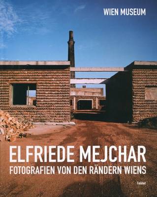 Elfriede Mejchar: Fotografien von der Randern Wiens (Hardback)