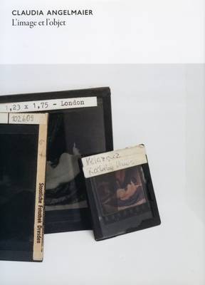 Claudia Angelmaier: L'Image et L'Objet (Hardback)