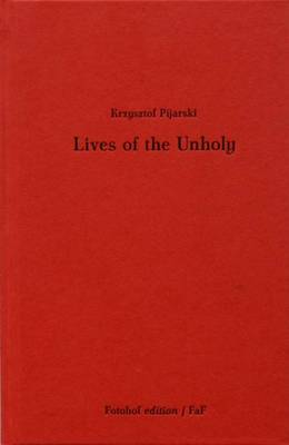 Krzysztof Pijarski - Lives of the Unholy (Hardback)