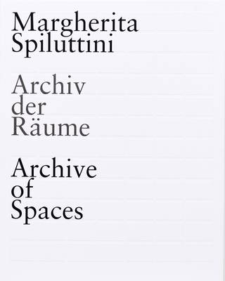 Margherita Spiluttini - Archive of Spaces (Paperback)