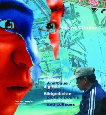 Heinz Cibulka - Analogue - Digital Picture Poems And Collages (Hardback)