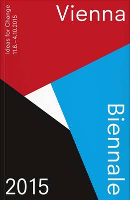 Vienna Biennale 2015 (Guide): Ideas for Change (Paperback)