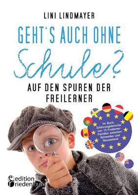 Geht's Auch Ohne Schule? Auf Den Spuren Der Freilerner (Paperback)