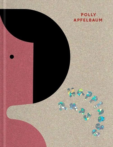 Polly Apfelbaum: Happiness Runs (Hardback)