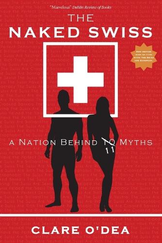 The Naked Swiss: A Nation Behind 10 Myths (Paperback)