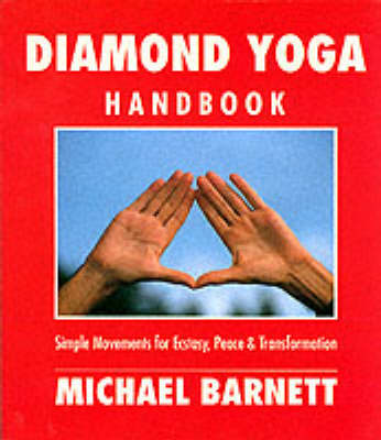 Diamond Yoga Handbook: Simple Movements for Ecstasy, Peace and Transformations (Paperback)