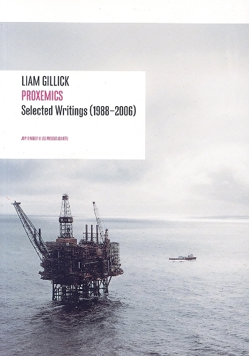 Liam Gillick - Proxemics: Selected Writings (1988-2004) (Paperback)