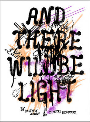 Bastien Aubry / Dimitri Broquard: And There Will be Light (Paperback)