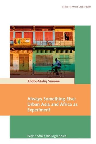 Always Something Else: Urban Asia and Africa as Experiment (Paperback)