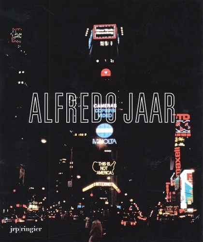 Alfredo Jaar: The Politics of Images (Paperback)