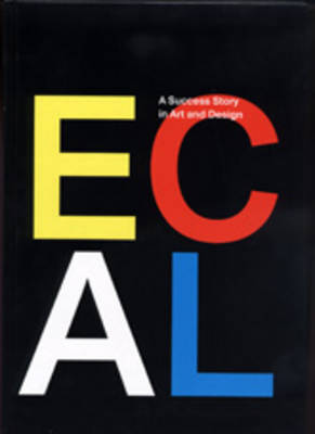 ECAL: A Success Story in Art and Design (Hardback)