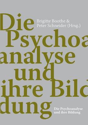 Die Psychoanalyse und ihre Bildung (Paperback)