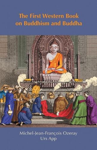The First Western Book on Buddhism and Buddha: Ozeray's Recherches sur Buddou of 1817 - East-West Discovery (Paperback)