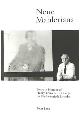 Neue Mahleriana: Essays in Honour of Henry-Louis De La Grange on His Seventieth Birthday (Leather / fine binding)