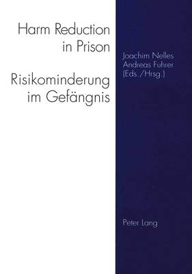 Harm Reduction in Prison: Strategies Against Drugs, AIDS and Risk Behaviour (Paperback)