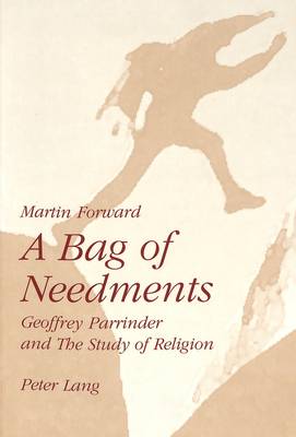 A Bag of Needments: Geoffrey Parrinder and the Study of Religion (Paperback)