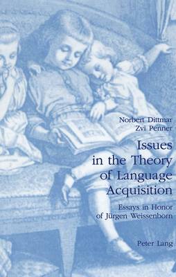 Issues in the Theory of Language Acquisition: Essays in Honor of Jurgen Weissenborn (Hardback)