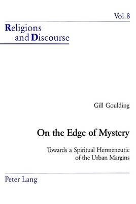 On the Edge of Mystery: Towards a Spiritual Hermeneutic of the Urban Margins - Religions and Discourse v. 8 (Paperback)