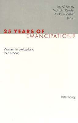 25 Years of Emancipation?: Women in Switzerland 1971-1996 (Paperback)