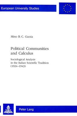 Political Communities and Calculus: Sociological Analysis in the Italian Scientific Tradition (1924-1943) (Paperback)