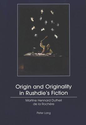 Origin and Originality in Rushdie's Fiction (Paperback)
