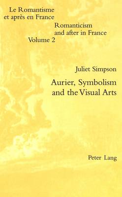 Aurier, Symbolism and the Visual Arts - Romanticism & After in France v. 2 (Paperback)