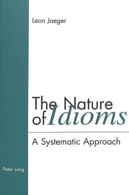 The Nature of Idioms: A Systematic Approach (Paperback)