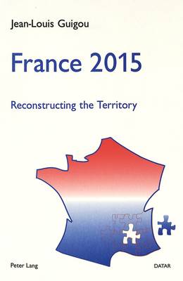France 2015: Reconstructing the Territory - A Contribution to the National Debate (Paperback)