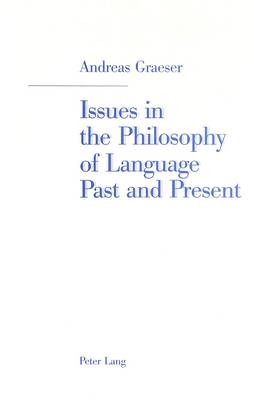 Issues in the Philosophy of Language Past and Present: Selected Papers (Paperback)