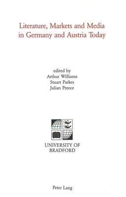 Literature, Markets and Media in Germany and Austria Today - University of Bradford Studies v. 5 (Paperback)