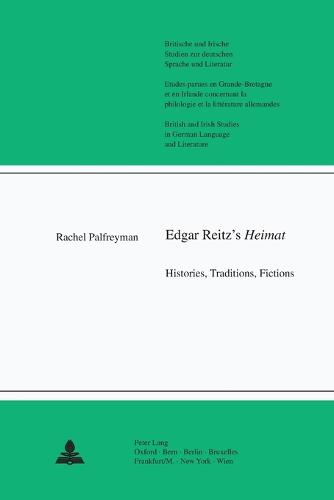 Edgar Reitz's Heimat - Britische und Irische Studien zur Deutschen Sprache und Literatur/British and Irish Studies in German Language and Literature 21 (Paperback)