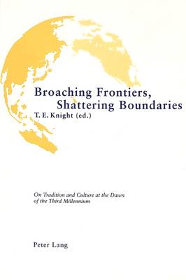 Broaching Frontiers, Shattering Boundaries: On Tradition and Culture at the Dawn of the Third Millennium - Proceedings of the 21st International Congress of F.I.L.L.M. Held in Harare, Zimbabwe, 26-30 July 1999 (Paperback)