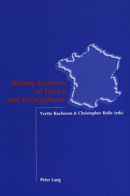 Shifting Frontiers of France and Francophonie (Paperback)