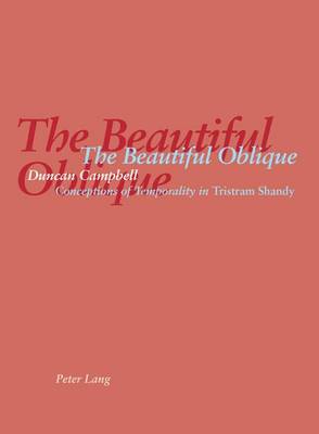 The Beautiful Oblique: Conceptions of Temporality in Tristram Shandy (Paperback)