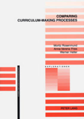Comparing Curriculum-making Processes - Explorationen Studien zur Erziehungswissenschaft v. 34 (Paperback)