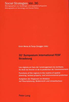 31e Symposium International Fesf Strasbourg: Les Regions en Face de l'Amenagement du Territoire, du Droit du Foncier et de la Protection de l'Environnement - Social Strategies Monographien Zur Soziologie Und Gesellschaftspolitik / Monographs on Sociology and Social Policy v. 36 (Paperback)