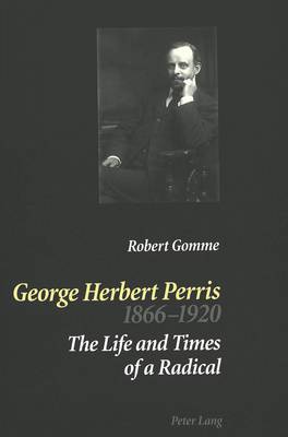 George Herbert Perris 1866-1920: The Life and Times of a Radical (Paperback)