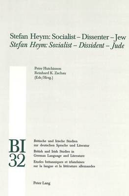 Stefan Heym: Socialist - Dissenter - Jew Stefan Heym: Sozialist - Dissident - Jude - Britische und Irische Studien zur Deutschen Sprache und Literatur/British and Irish Studies in German Language and Literature 32 (Paperback)