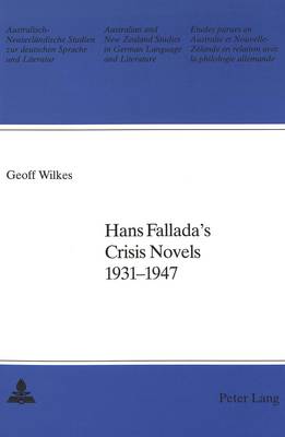 Hans Fallada's Crisis Novels, 1931-1947 - Australian and New Zealand Studies in German Language and Literature 19 (Paperback)