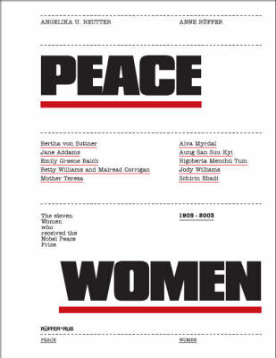 Peace Women: The Eleven Women Who Received the Nobel Peace Prize 1905 - 2003, from Bertha Von Suttner to Schirin Ebadi (Hardback)