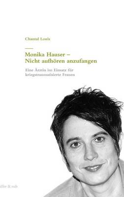Monika Hauser - Nicht Aufhoren Anzufangen (Hardback)
