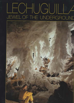 Lechuguilla: Jewel of the Underground (Hardback)