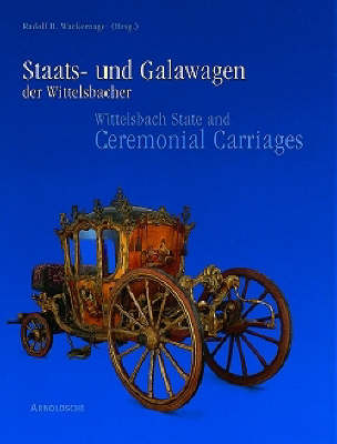 Wittelsbach State and Ceremonial Carriages (Hardback)