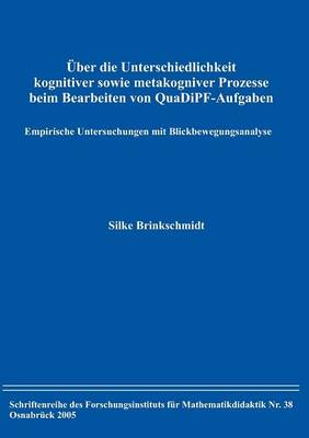 Ber Die Unterschiedlichkeit Kognitiver Sowie Metakognitiver Prozesse Beim Bearbeiten Von Quadipf-Aufgaben (Paperback)