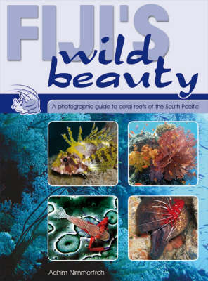 Fiji's Wild Beauty: A Photographic Guide to Coral Reefs of the South Pacific (Paperback)