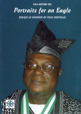 Portraits for an Eagle: Essays in Honour of Femi Osofisan - Bayreuth African Studies No. 78 (Paperback)