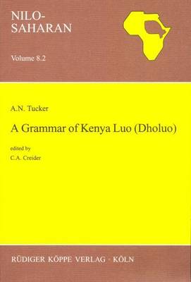 A Grammar of Kenya Luo (Dholuo) - Nilo-Saharan Linguistic Analyses & Documentation v. 8 (Paperback)
